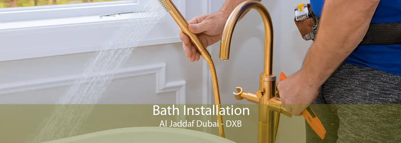 Bath Installation Al Jaddaf Dubai - DXB