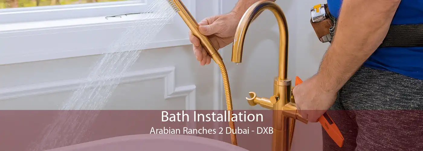 Bath Installation Arabian Ranches 2 Dubai - DXB