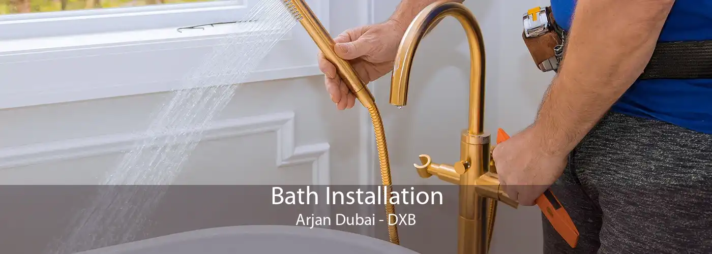 Bath Installation Arjan Dubai - DXB