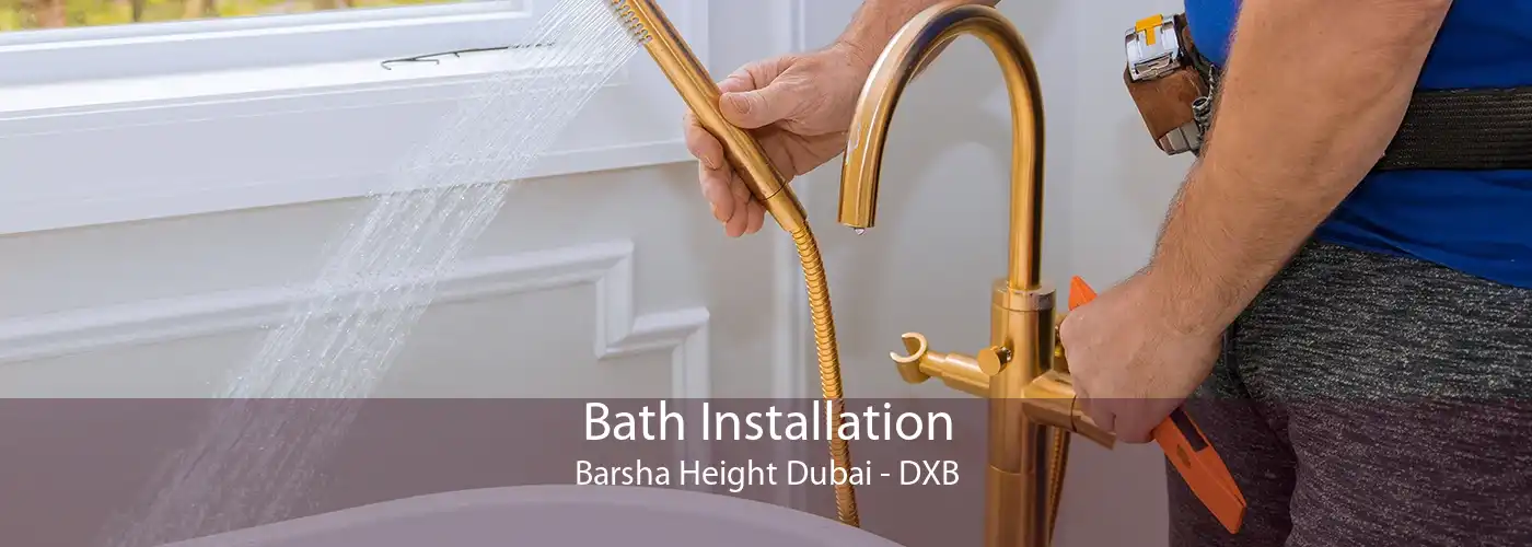 Bath Installation Barsha Height Dubai - DXB