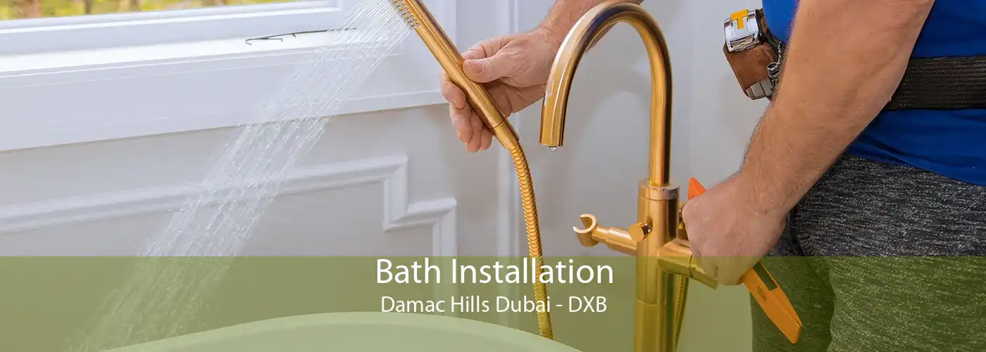 Bath Installation Damac Hills Dubai - DXB