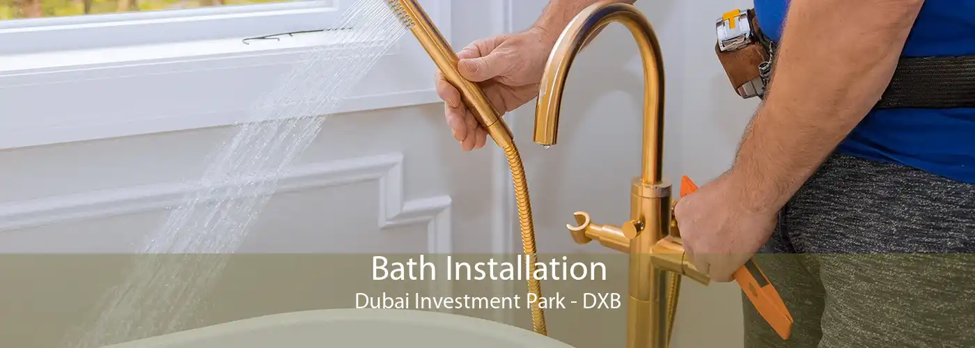 Bath Installation Dubai Investment Park - DXB