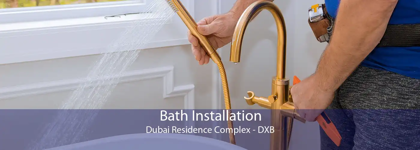 Bath Installation Dubai Residence Complex - DXB