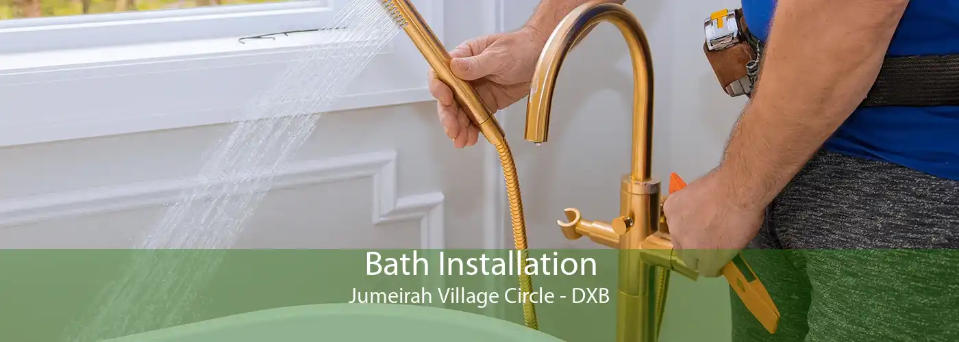 Bath Installation Jumeirah Village Circle - DXB