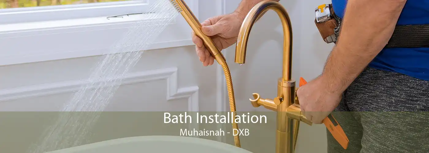 Bath Installation Muhaisnah - DXB