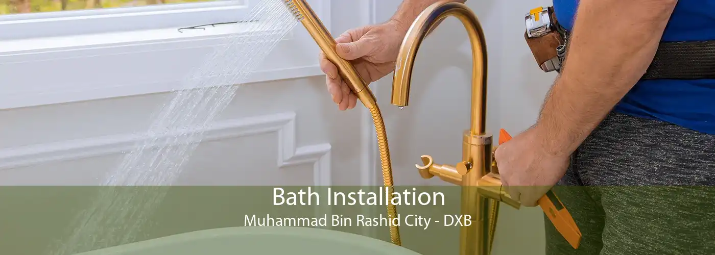 Bath Installation Muhammad Bin Rashid City - DXB