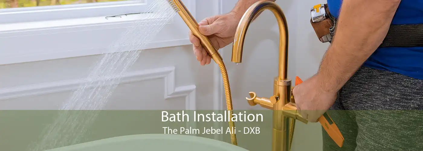 Bath Installation The Palm Jebel Ali - DXB