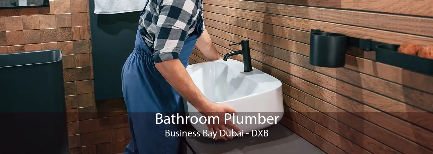 Bathroom Plumber Business Bay Dubai - DXB