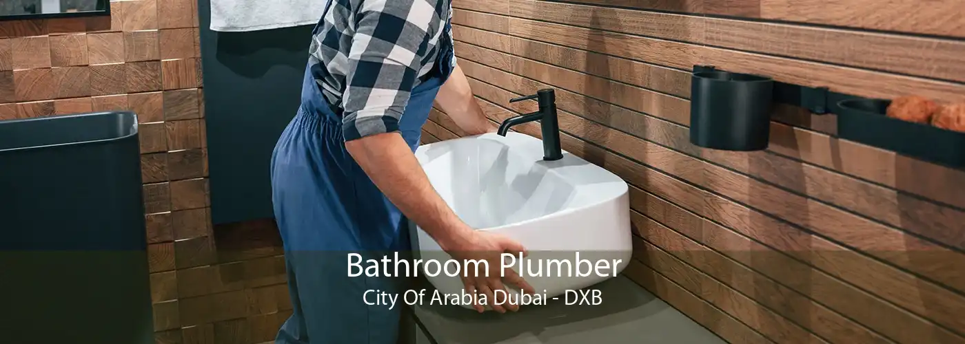 Bathroom Plumber City Of Arabia Dubai - DXB