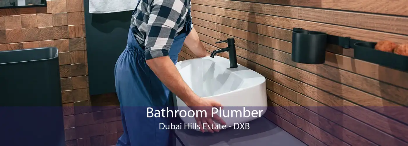 Bathroom Plumber Dubai Hills Estate - DXB