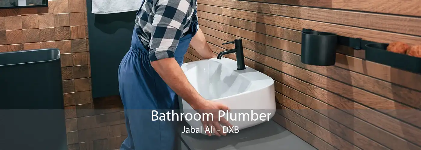 Bathroom Plumber Jabal Ali - DXB