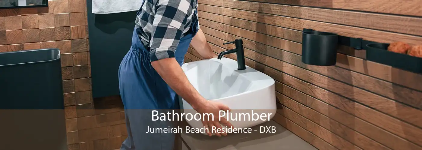 Bathroom Plumber Jumeirah Beach Residence - DXB