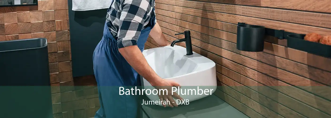 Bathroom Plumber Jumeirah - DXB