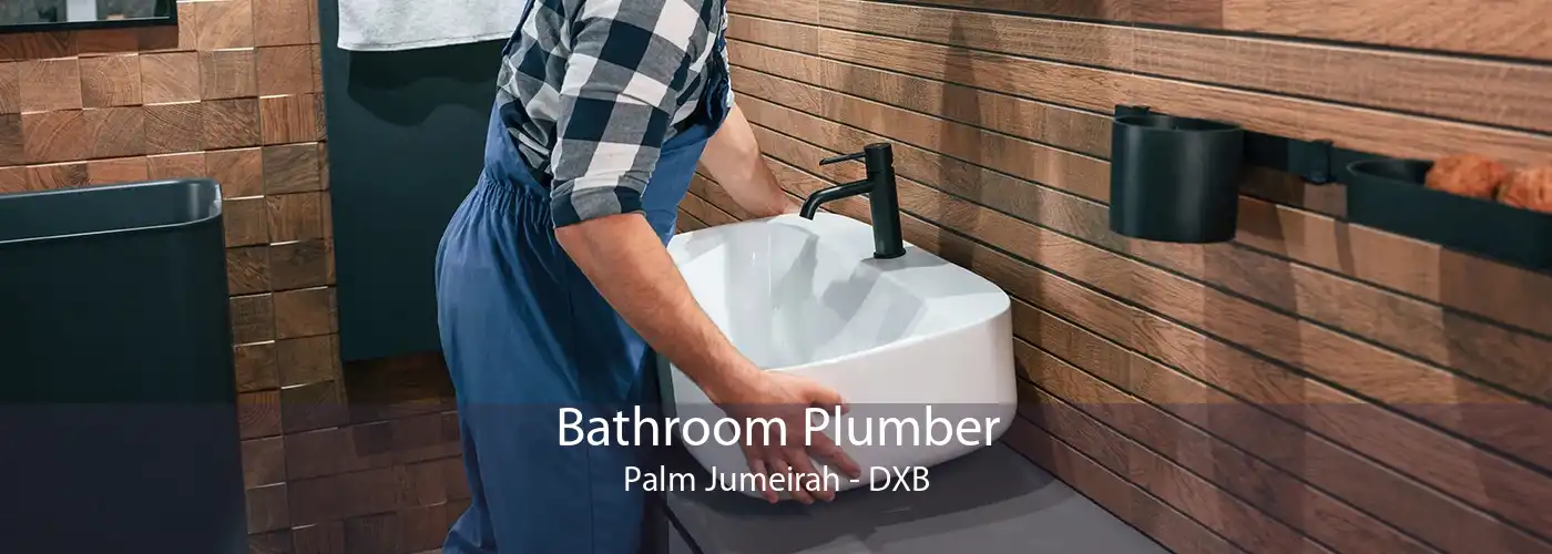 Bathroom Plumber Palm Jumeirah - DXB