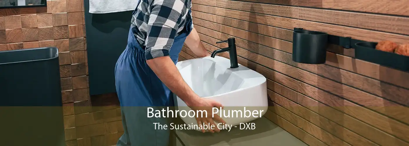 Bathroom Plumber The Sustainable City - DXB