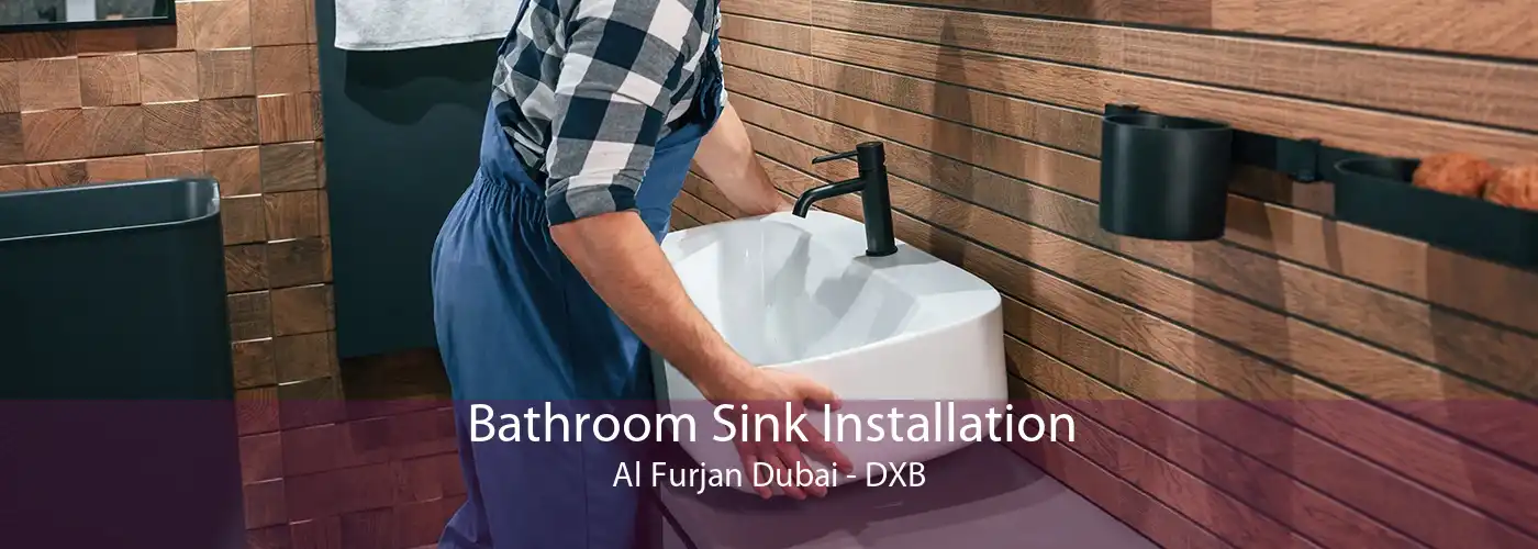 Bathroom Sink Installation Al Furjan Dubai - DXB