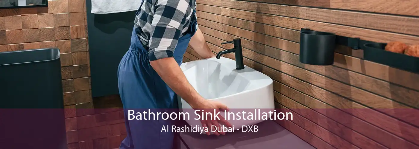 Bathroom Sink Installation Al Rashidiya Dubai - DXB