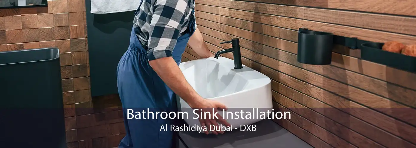 Bathroom Sink Installation Al Rashidiya Dubai - DXB