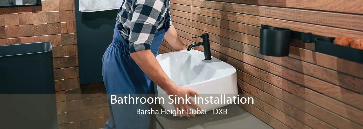Bathroom Sink Installation Barsha Height Dubai - DXB