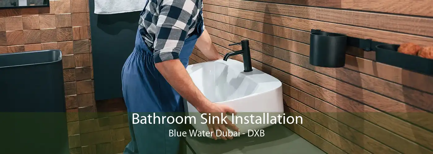 Bathroom Sink Installation Blue Water Dubai - DXB