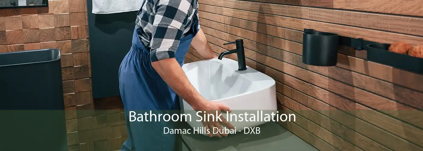 Bathroom Sink Installation Damac Hills Dubai - DXB