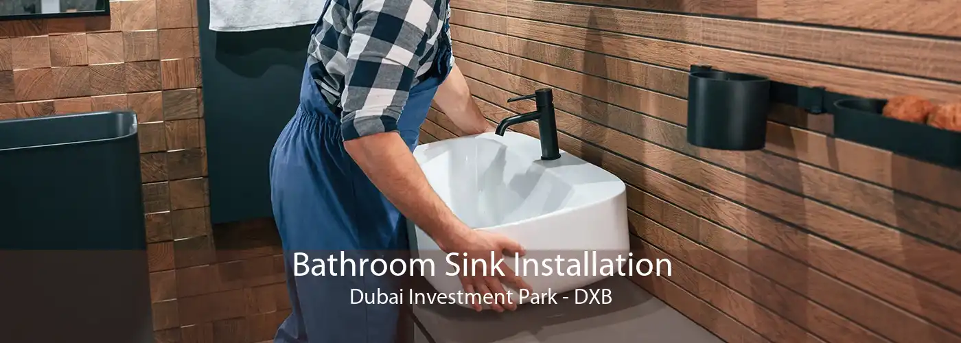 Bathroom Sink Installation Dubai Investment Park - DXB