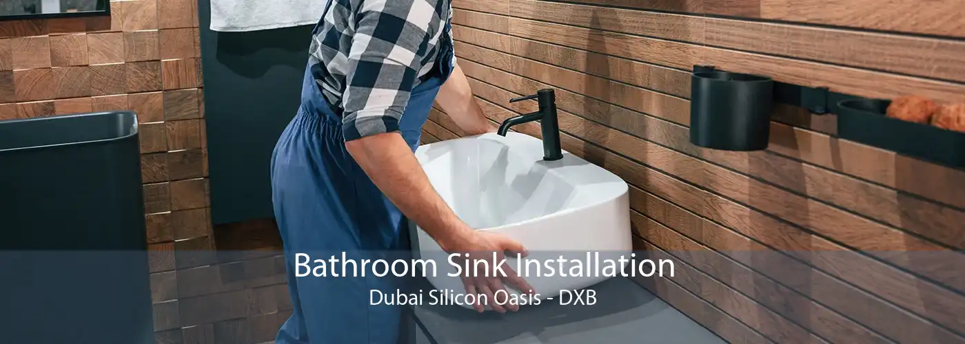 Bathroom Sink Installation Dubai Silicon Oasis - DXB