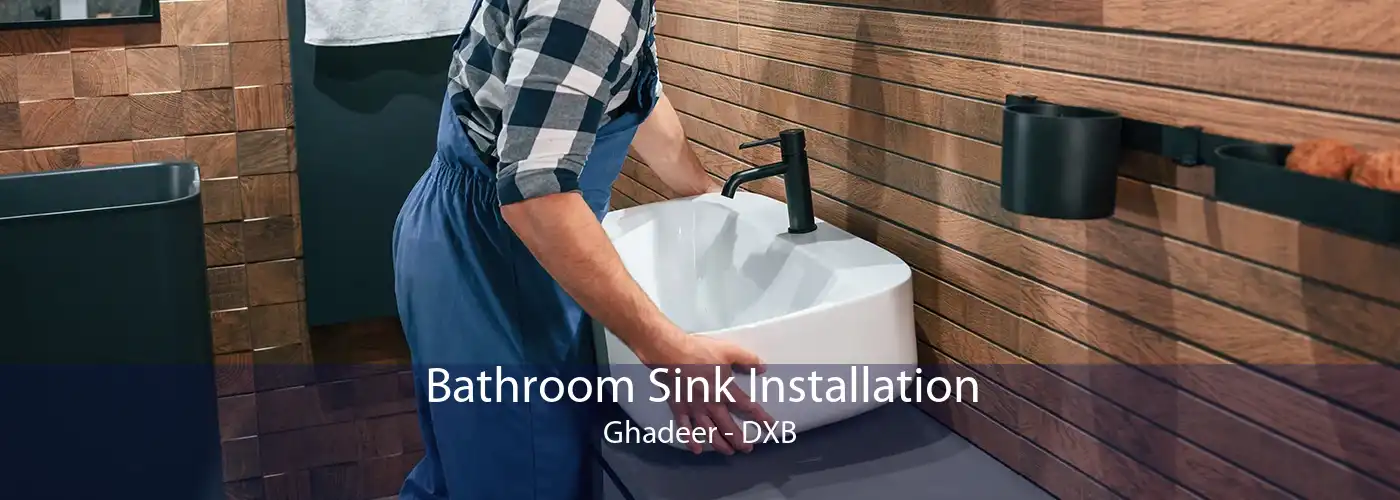 Bathroom Sink Installation Ghadeer - DXB