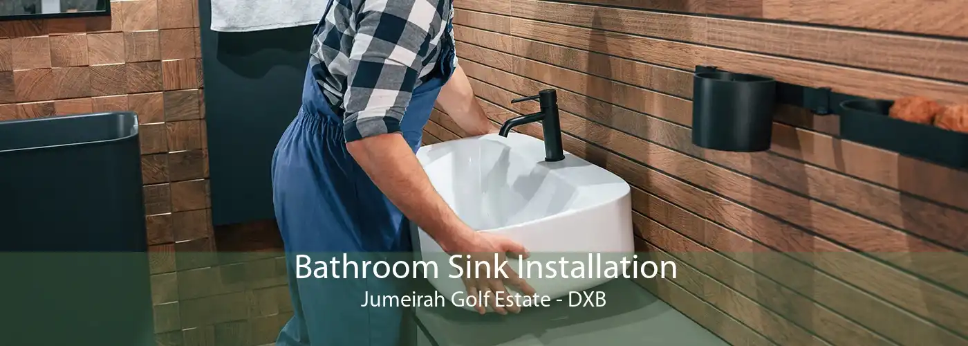 Bathroom Sink Installation Jumeirah Golf Estate - DXB