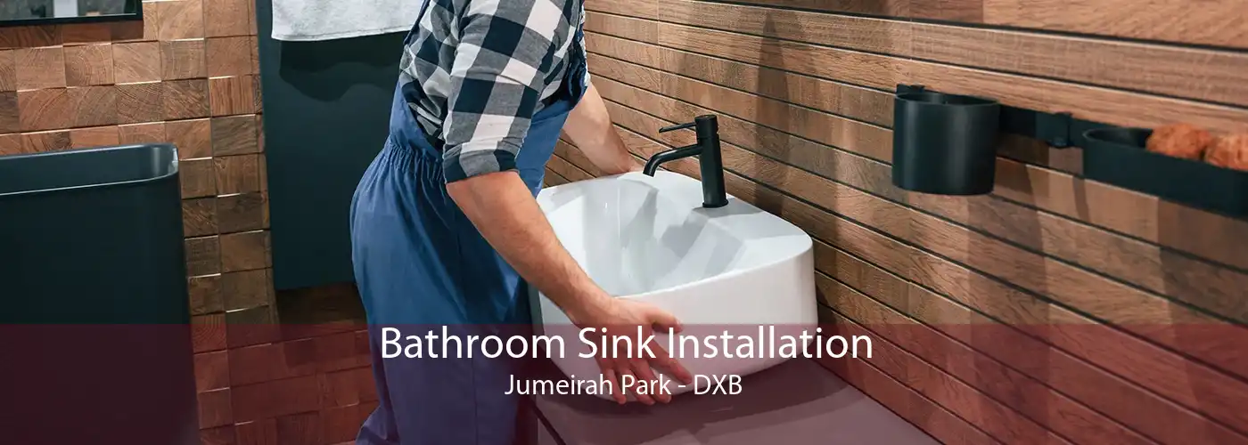Bathroom Sink Installation Jumeirah Park - DXB