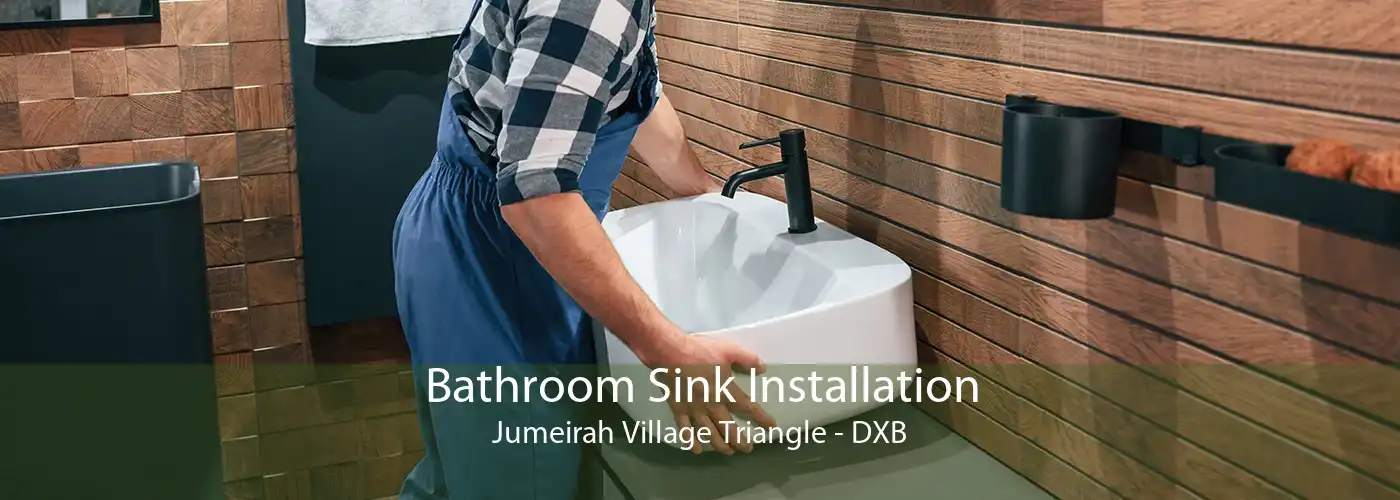 Bathroom Sink Installation Jumeirah Village Triangle - DXB