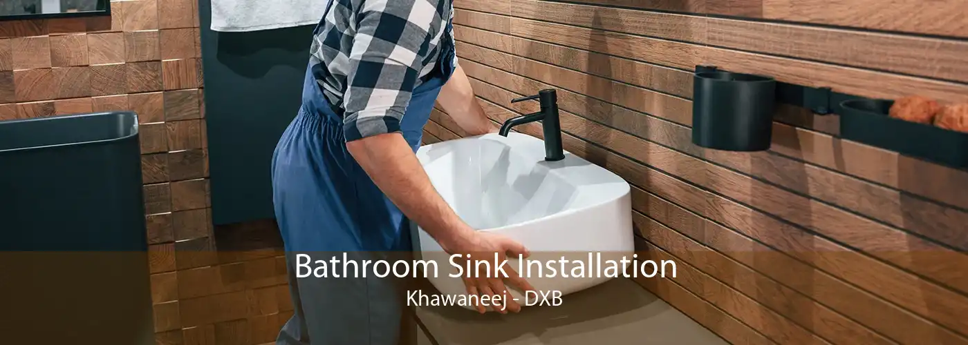 Bathroom Sink Installation Khawaneej - DXB