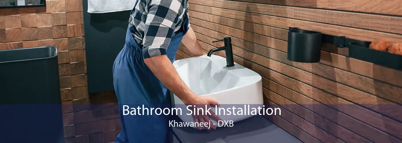 Bathroom Sink Installation Khawaneej - DXB