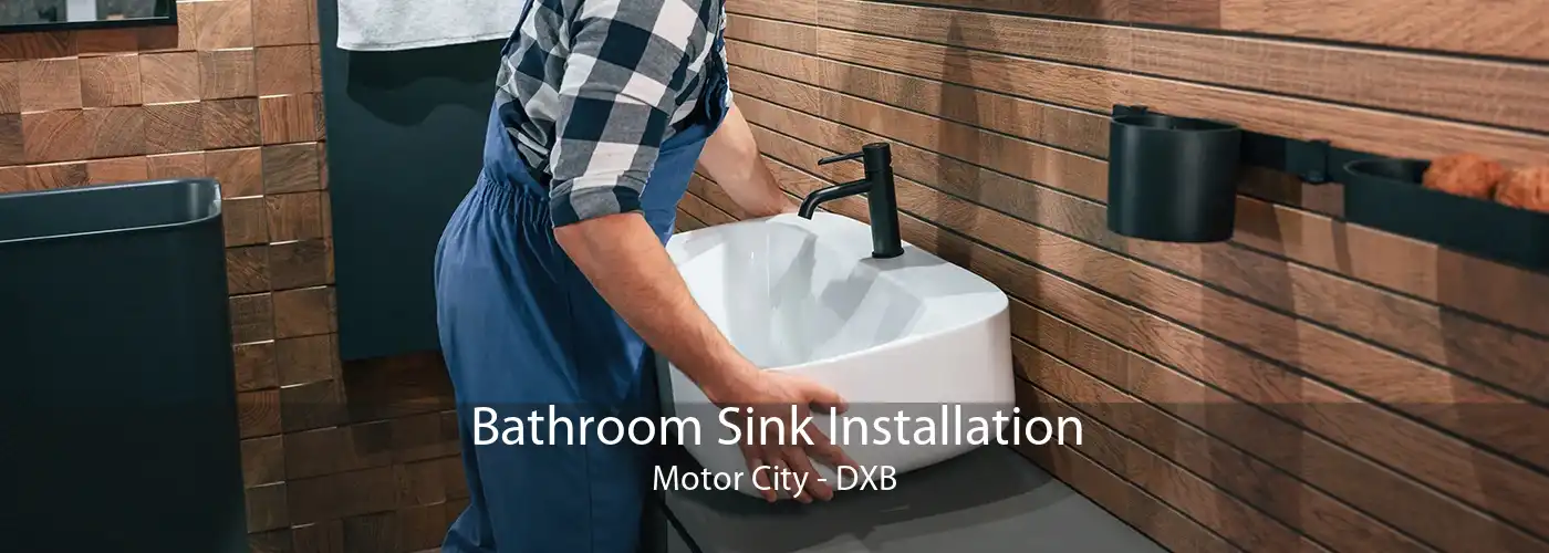 Bathroom Sink Installation Motor City - DXB