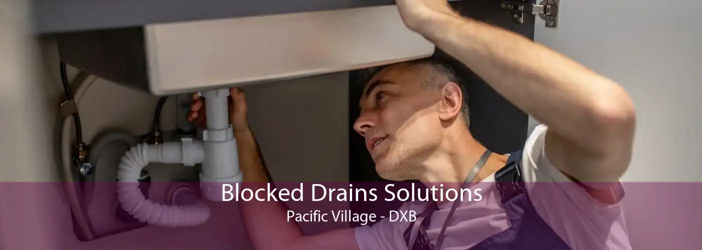 Blocked Drains Solutions Pacific Village - DXB