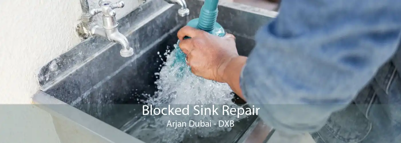 Blocked Sink Repair Arjan Dubai - DXB
