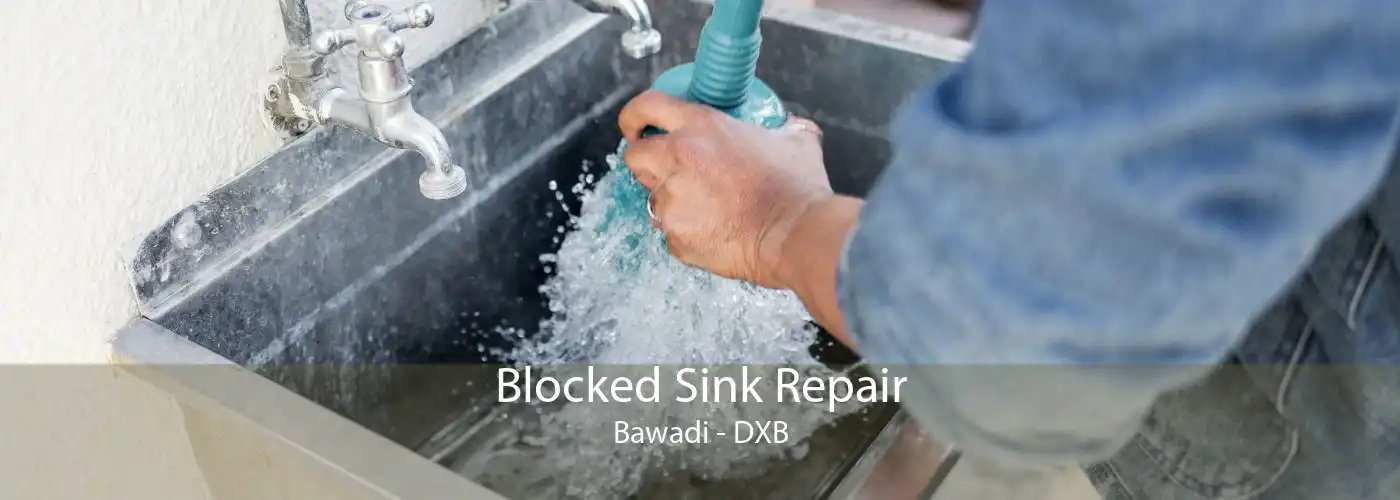 Blocked Sink Repair Bawadi - DXB
