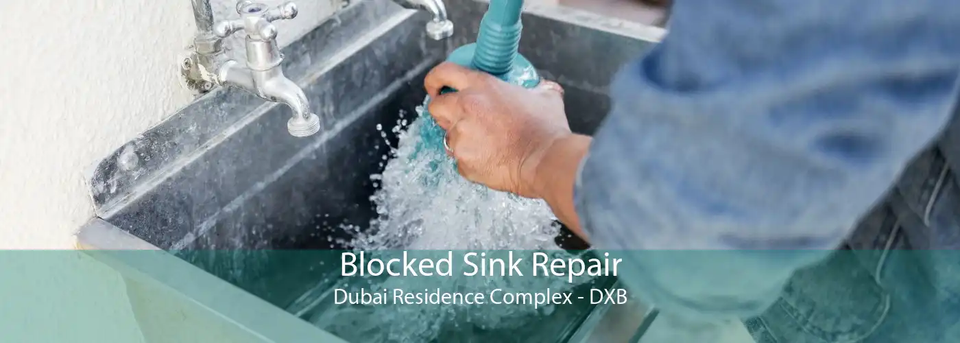 Blocked Sink Repair Dubai Residence Complex - DXB