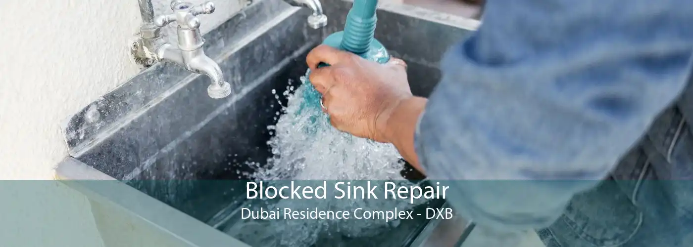 Blocked Sink Repair Dubai Residence Complex - DXB