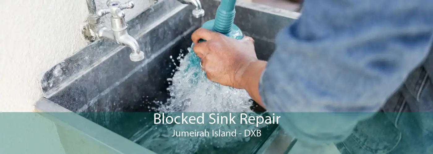 Blocked Sink Repair Jumeirah Island - DXB