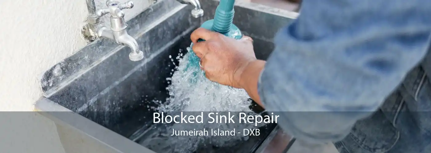 Blocked Sink Repair Jumeirah Island - DXB