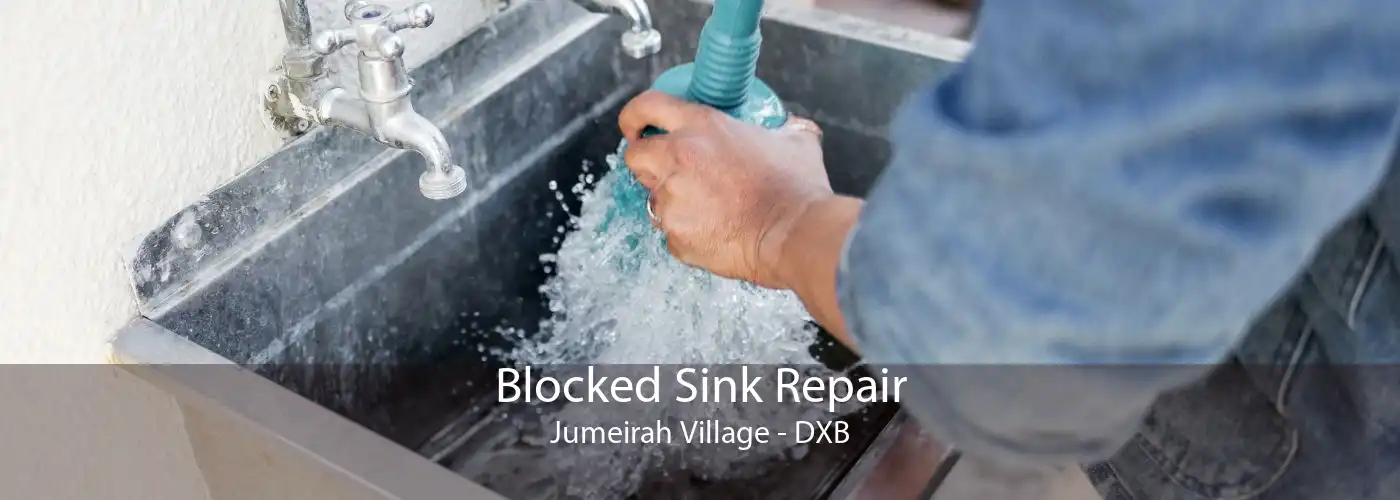 Blocked Sink Repair Jumeirah Village - DXB