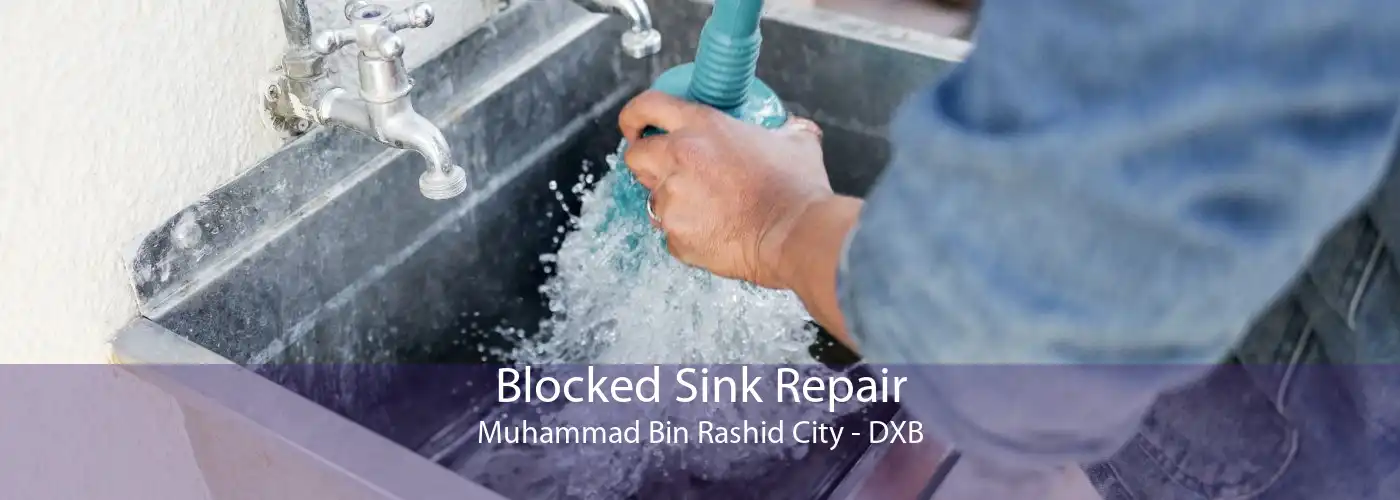 Blocked Sink Repair Muhammad Bin Rashid City - DXB