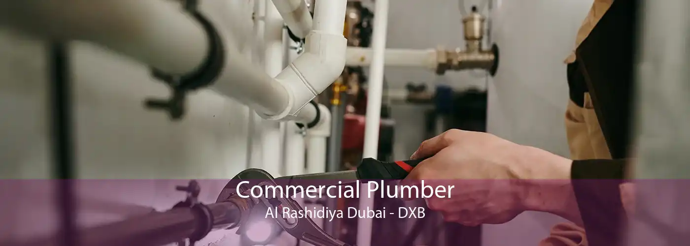 Commercial Plumber Al Rashidiya Dubai - DXB