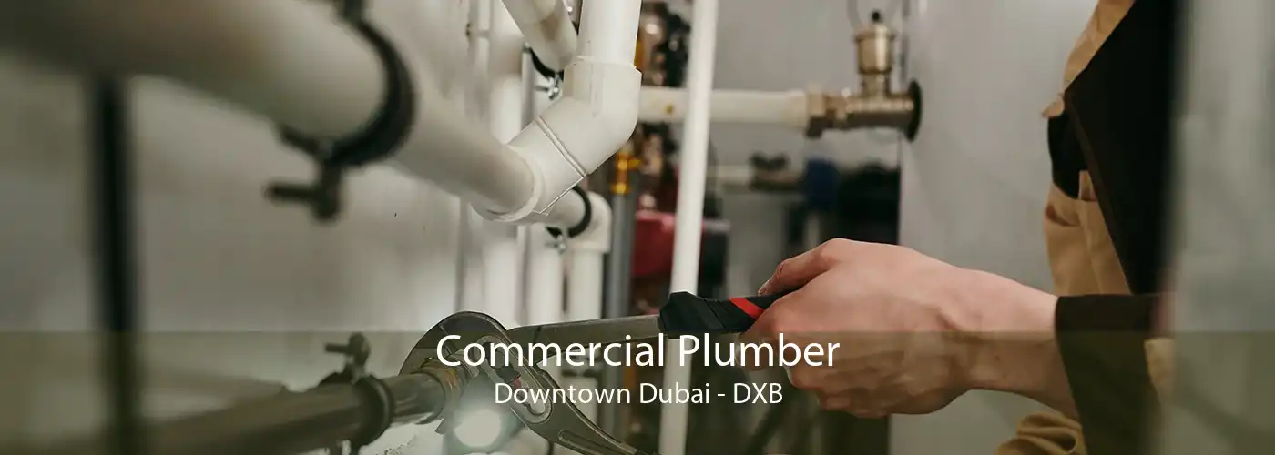 Commercial Plumber Downtown Dubai - DXB