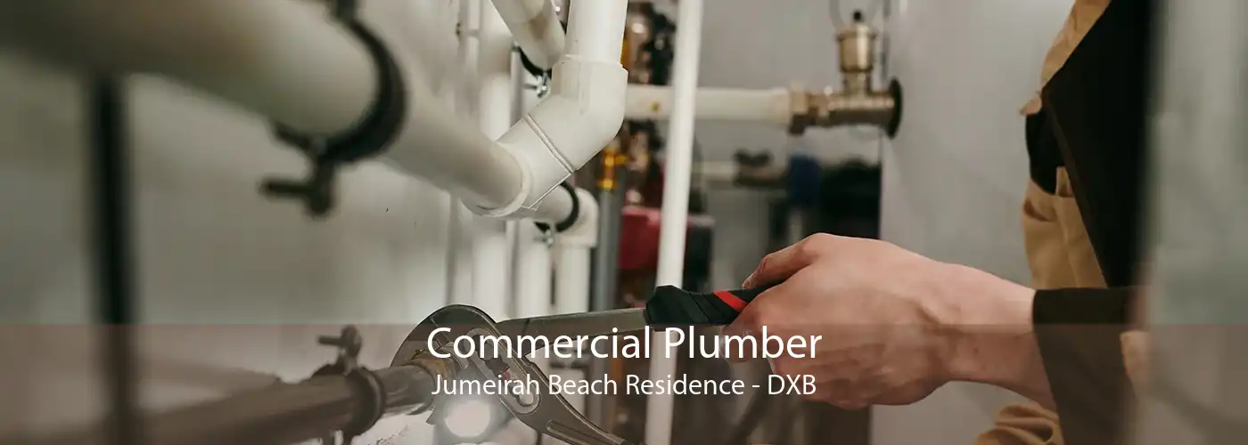 Commercial Plumber Jumeirah Beach Residence - DXB