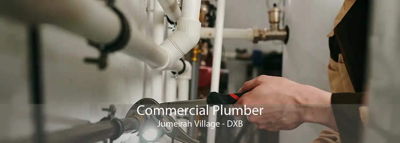 Commercial Plumber Jumeirah Village - DXB