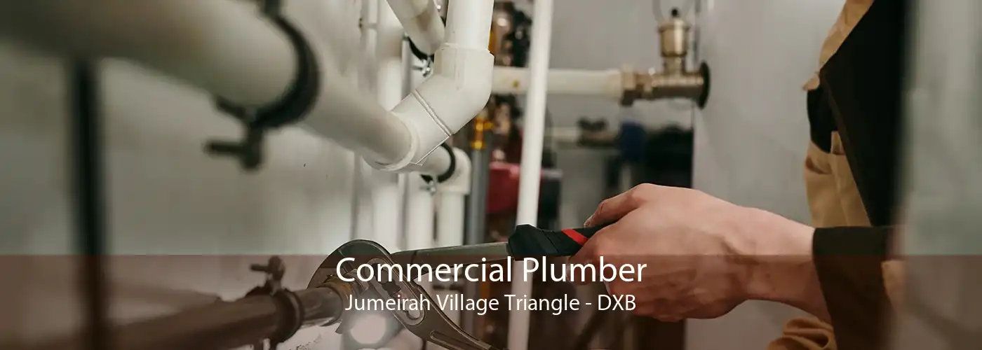 Commercial Plumber Jumeirah Village Triangle - DXB
