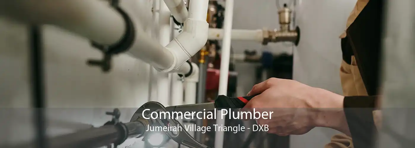 Commercial Plumber Jumeirah Village Triangle - DXB