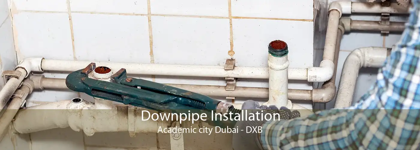 Downpipe Installation Academic city Dubai - DXB